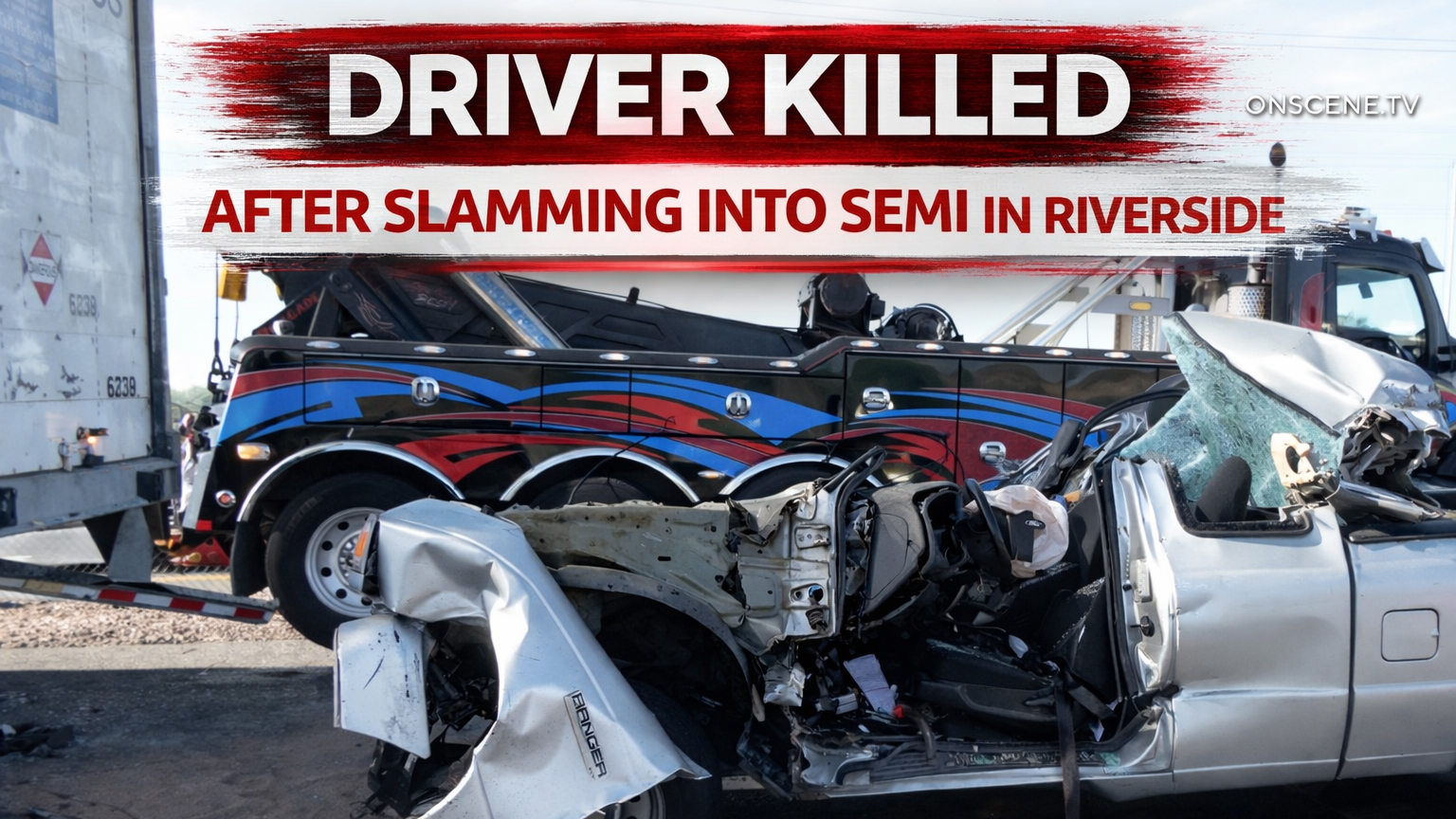 Driver Killed After Slamming Into Semi in Riverside – ONSCENE.TV